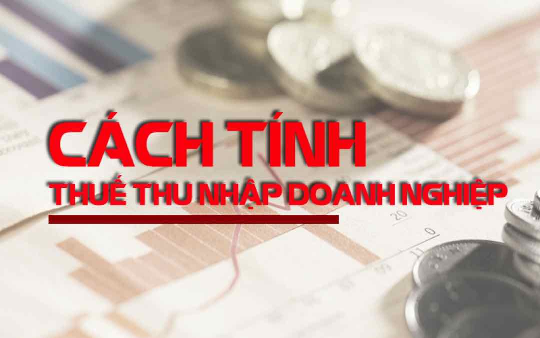 Các thủ tục và cách tính quyết đoán, kê khai thuế TNDN